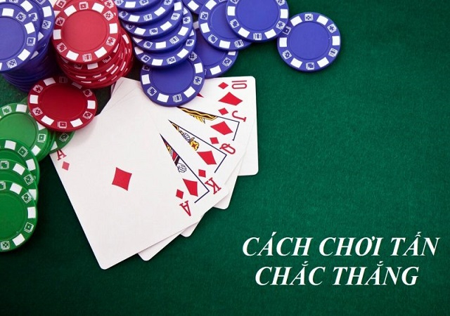 Hướng dẫn chi tiết cách chơi Tấn Hướng dẫn chi tiết cách chơi Tấn