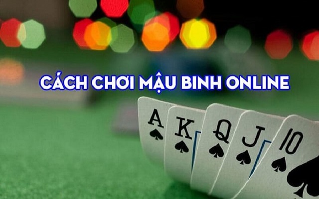 Cách chơi bài Mậu binh trực tuyến Cách chơi bài Mậu binh trực tuyến