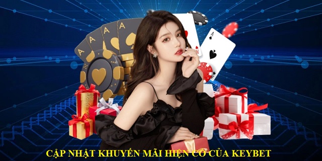 Khuyến mãi Keybet được update thường xuyên Khuyến mãi Keybet được update thường xuyên