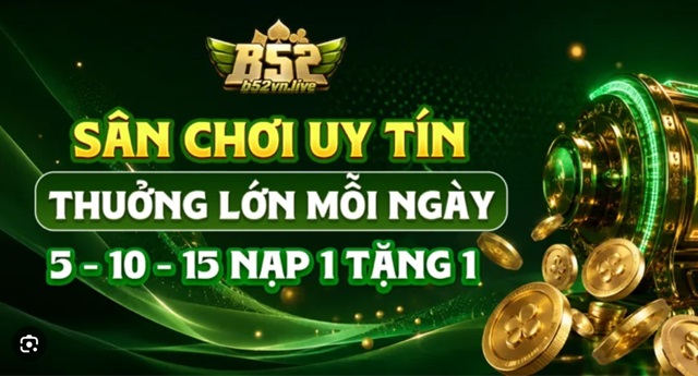 Sảnh game B52 chứa nhiều trò chơi và phần quà hấp dẫn Sảnh game B52 chứa nhiều trò chơi và phần quà hấp dẫn